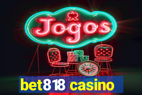 bet818 casino